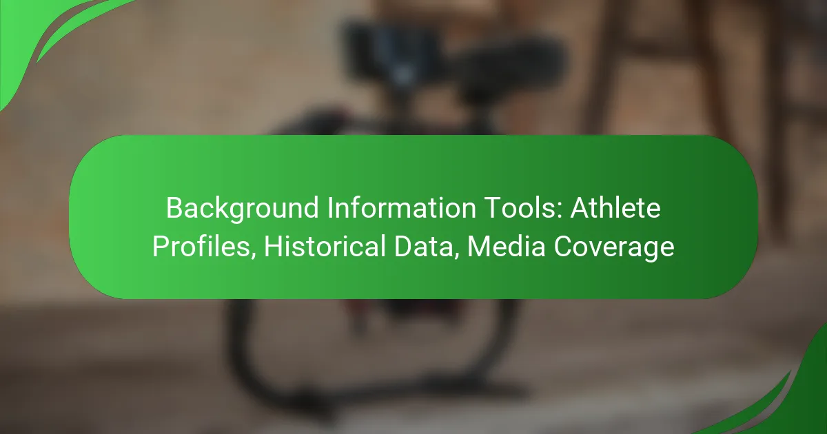 Background Information Tools: Athlete Profiles, Historical Data, Media Coverage