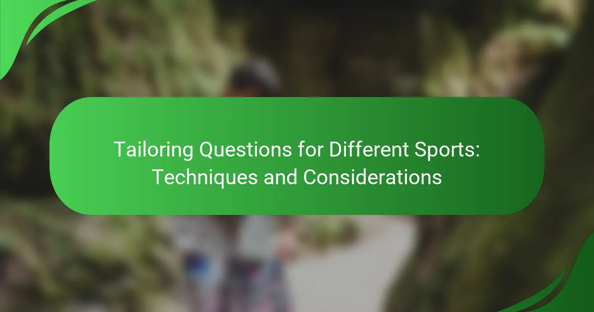 Tailoring Questions for Different Sports: Techniques and Considerations