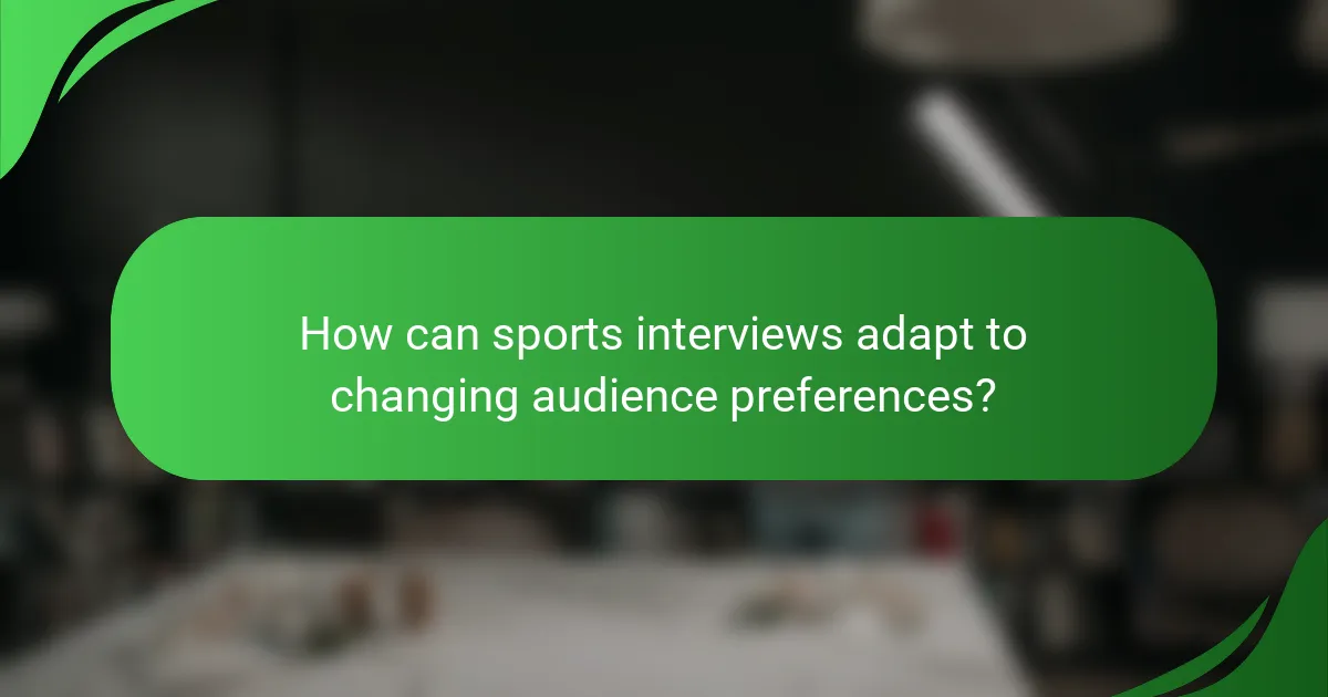 How can sports interviews adapt to changing audience preferences?