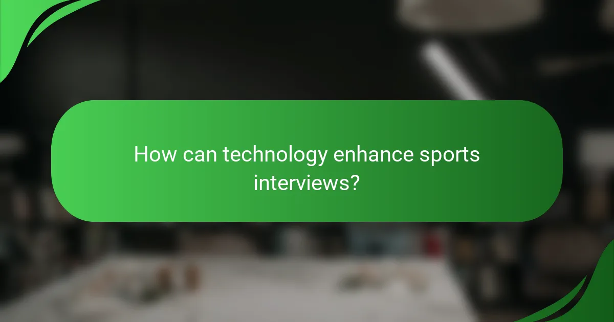 How can technology enhance sports interviews?