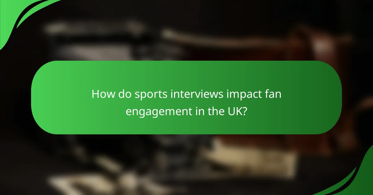How do sports interviews impact fan engagement in the UK?