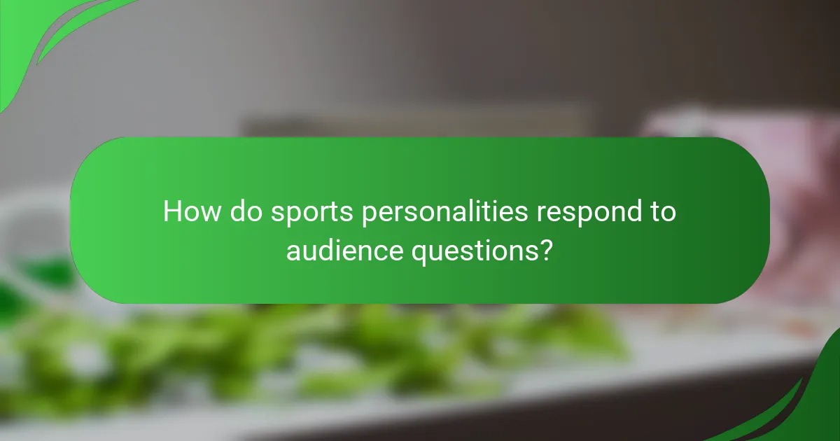 How do sports personalities respond to audience questions?