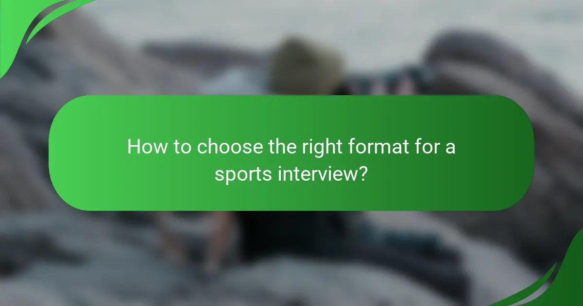 How to choose the right format for a sports interview?