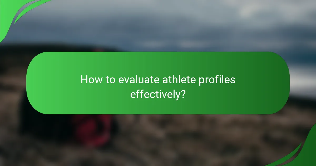 How to evaluate athlete profiles effectively?