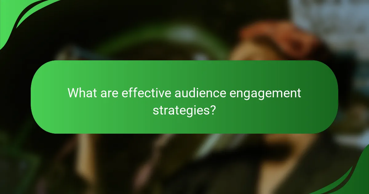 What are effective audience engagement strategies?