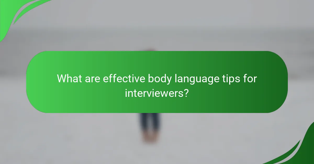 What are effective body language tips for interviewers?