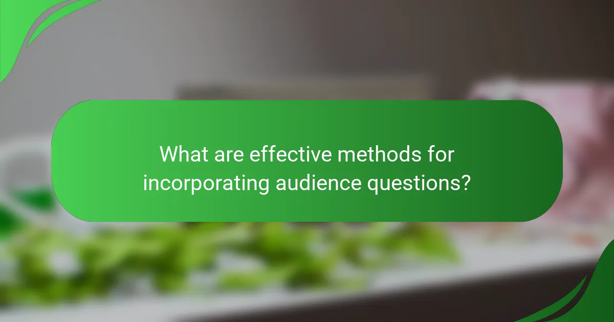 What are effective methods for incorporating audience questions?