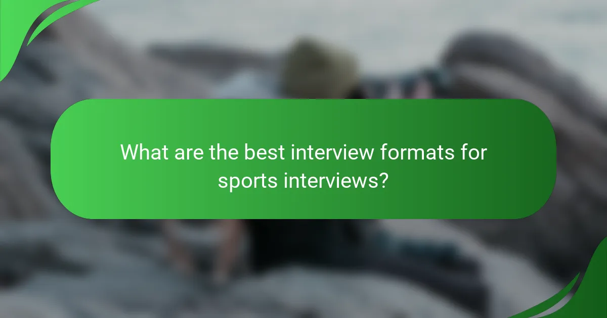 What are the best interview formats for sports interviews?