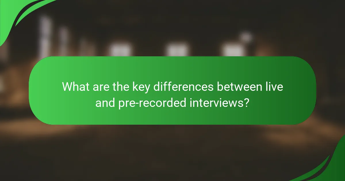 What are the key differences between live and pre-recorded interviews?