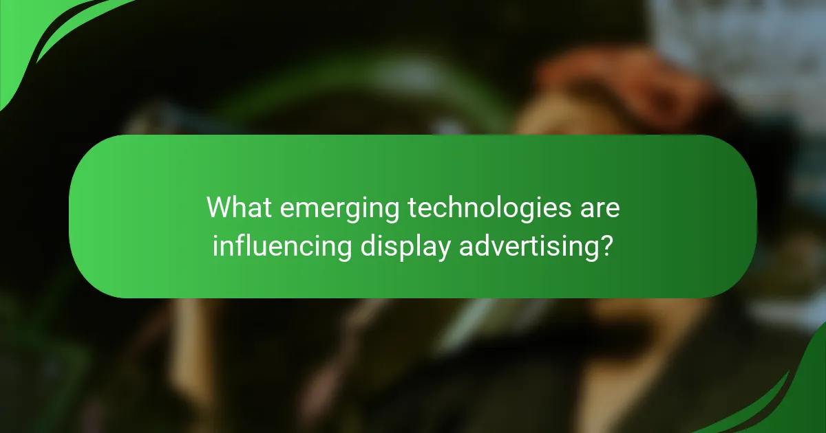 What emerging technologies are influencing display advertising?
