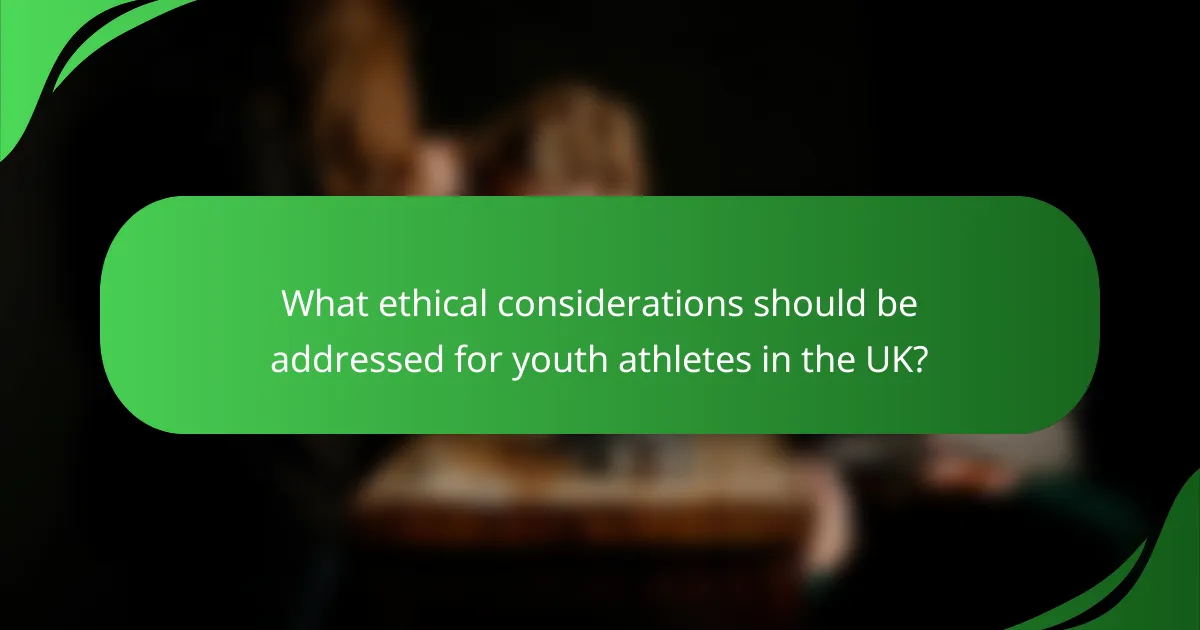 What ethical considerations should be addressed for youth athletes in the UK?