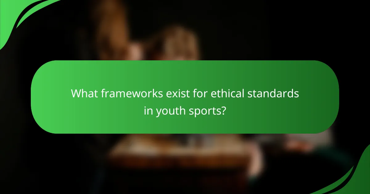 What frameworks exist for ethical standards in youth sports?