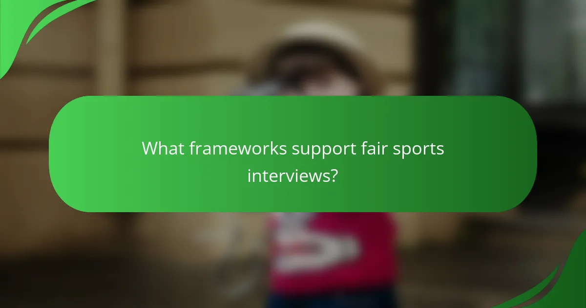 What frameworks support fair sports interviews?