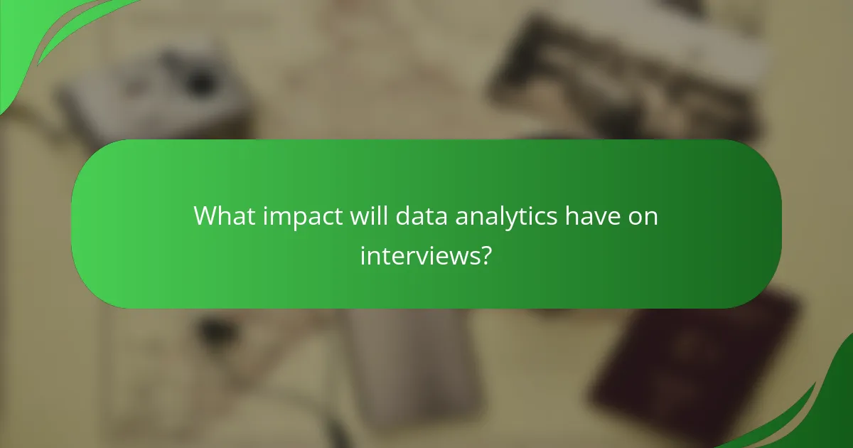 What impact will data analytics have on interviews?