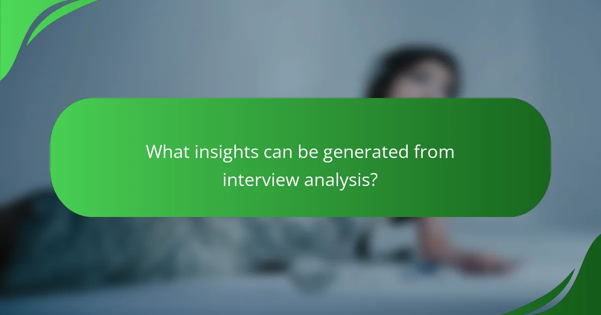 What insights can be generated from interview analysis?