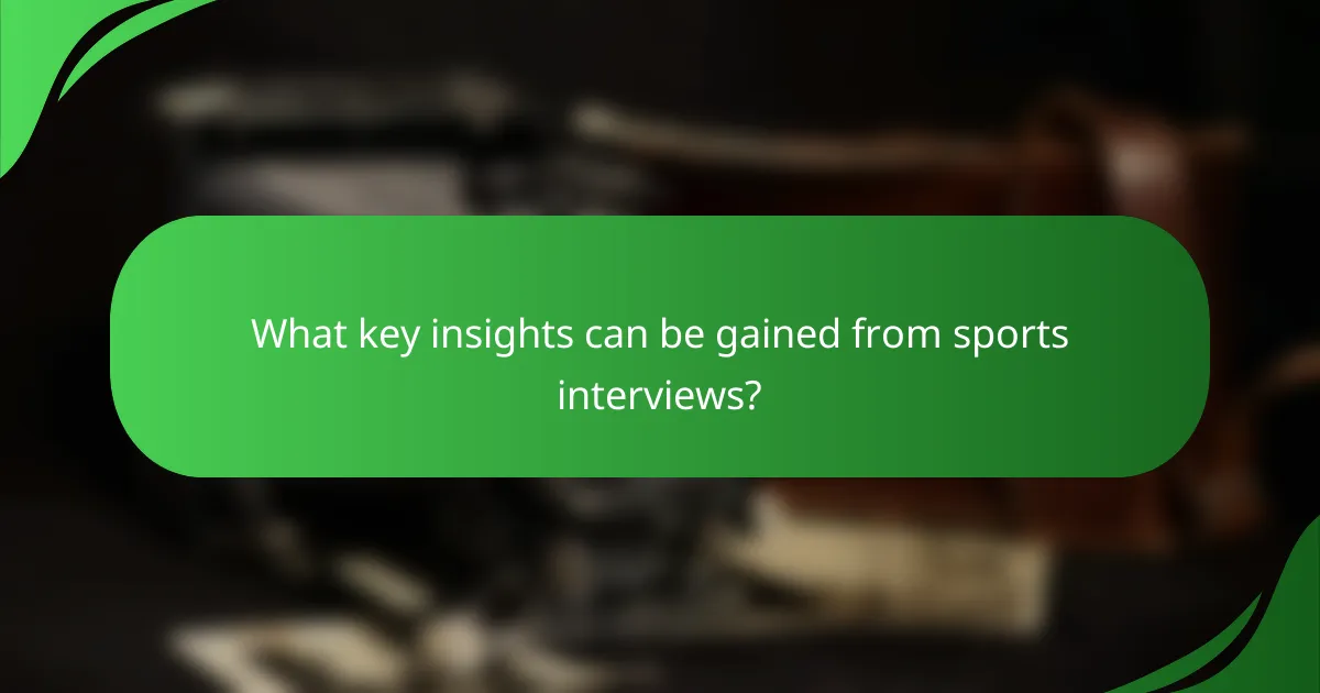 What key insights can be gained from sports interviews?