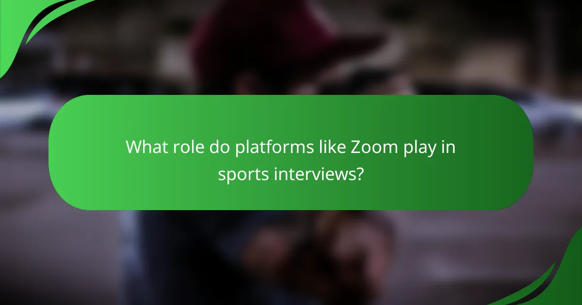 What role do platforms like Zoom play in sports interviews?