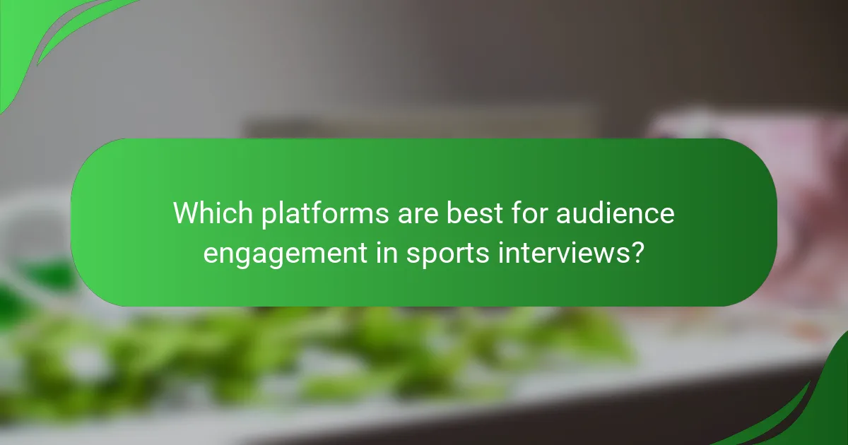 Which platforms are best for audience engagement in sports interviews?