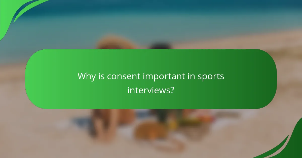 Why is consent important in sports interviews?